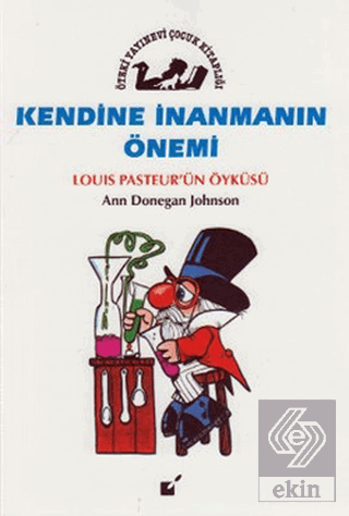 Kendine İnanmanın Önemi - Louis Pasteur\'un Öyküsü