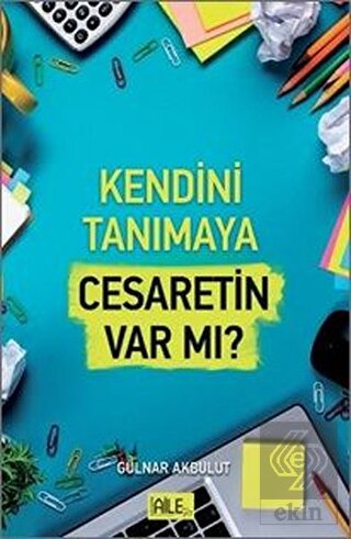 Kendini Tanımaya Cesaretin Var Mı?