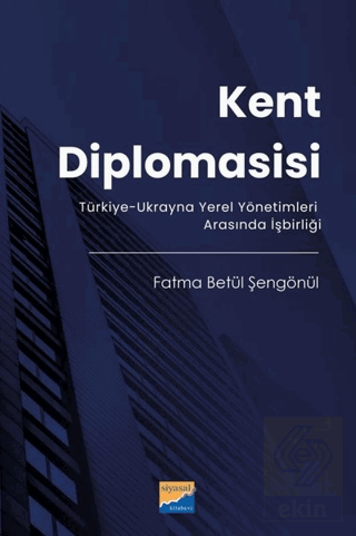 Kent Diplomasisi - Türkiye - Ukrayna Yerel Yönetimleri Arasında İşbirl