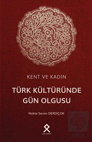 Kent ve Kadın: Türk Kültüründe Gün Olgusu