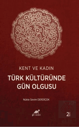 Kent ve Kadın Türk Kültüründe Gün Olgusu