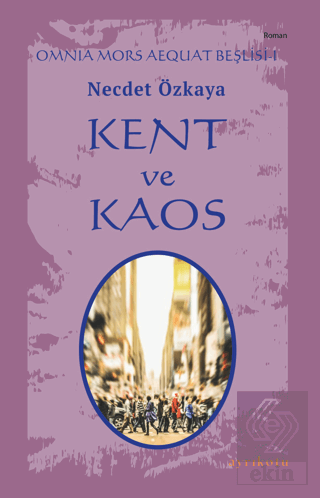 Kent ve Kaos - Omnia Mors Aequat Beşlisi I