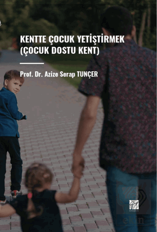 Kentte Çocuk Yetiştirmek (Çocuk Dostu Kent)