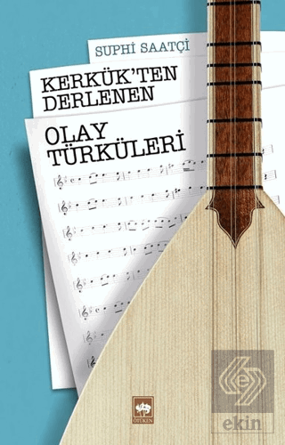 Kerkük\'ten Derlenen Olay Türküleri