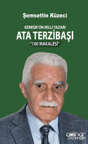 Kerkük'ün Milli Yazarı Ata Terzibaşı 100 Makalesi