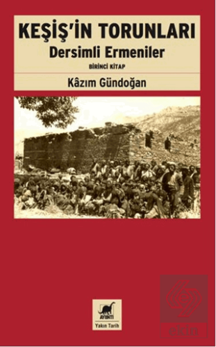 Keşiş'in Torunları Dersimli Ermeniler (Birinci Kit