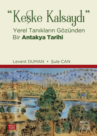 Keşke Kalsaydı - Yerel Tanıkların Gözünden Bir Ant