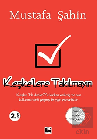 Keşke\'lere Takılmayın