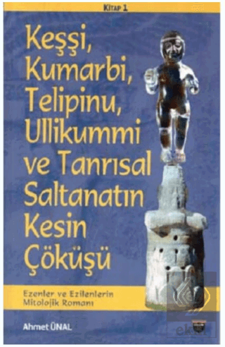 Keşşi, Kumarbi, Telipinu, Ullikummi ve Tanrisal Sa