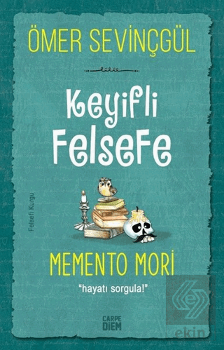 Keyifli Felsefe: Memento Mori