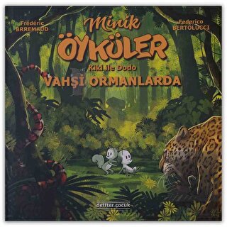 Kiki İle Dodo - Vahşi Ormanlarda / Minik Öyküler