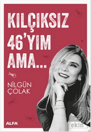 Kılçıksız 46'yım Ama