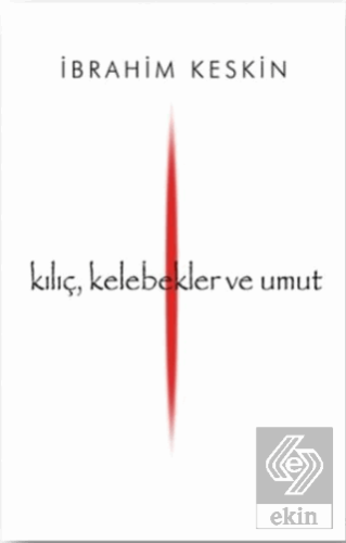 Kılıç, Kelebekler ve Umut