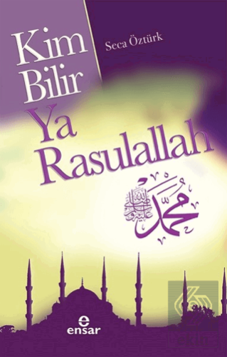 Kim Bilir Ya Rasulallah