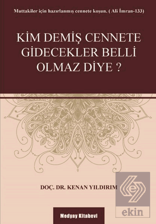 Kim Demiş Cennete Gidecekler Belli Olmaz Diye?