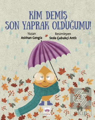 Kim Demiş Son Yaprak Olduğumu?