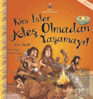 Kim İster Ateş Olmadan Yaşamayı!