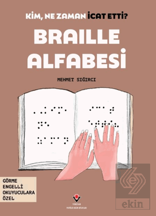 Kim, Ne Zaman İcat Etti? Braille Alfabesi