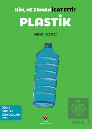 Kim, Ne Zaman İcat Etti? Plastik