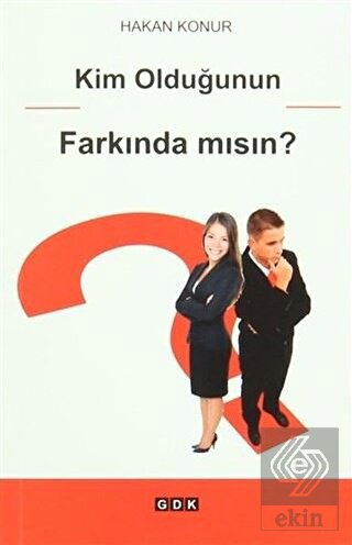 Kim Olduğunun Farkında Mısın?