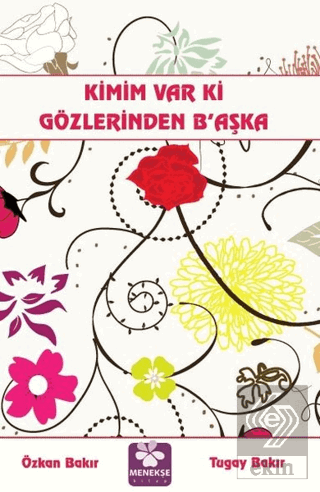 Kimim Var Ki Gözlerinden B\'aşka