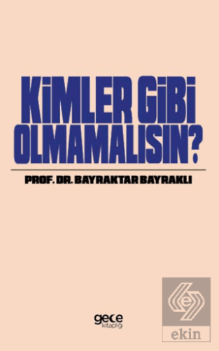 Kimler Gibi Olmamalısın