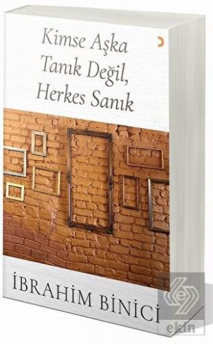 Kimse Aşka Tanık Değil, Herkes Sanık