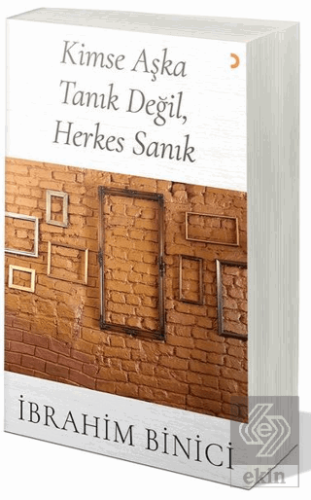 Kimse Aşka Tanık Değil, Herkes Sanık