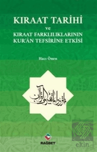 Kıraat Tarihi ve Kıraat Farklılıklarının Kur\'an Te