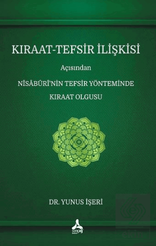 Kıraat - Tefsir İlişkisi Açısından Nisaburi'nin Tefsir Yönteminde Kıra