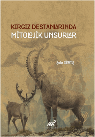 Kırgız Destanlarında Mitolojik Unsurlar