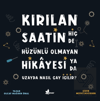 Kırılan Saatin Hiç de Hüzünlü Olmayan Hikayesi ya