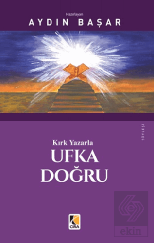 Kırk Yazarla Ufka Doğru