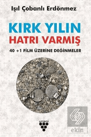 Kırk Yılın Hatrı Varmış - 40+1 Film Üzerine Değinm