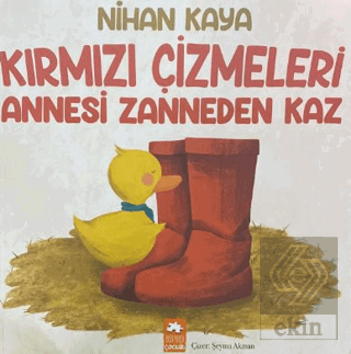 Kırmızı Çizmeleri Annesi Zanneden Kaz