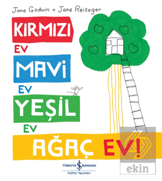 Kırmızı Ev, Mavi Ev, Yeşil Ev, Ağaç Ev!