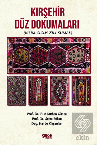 Kırşehir Düz Dokumaları (Kilim Cicim Zili Sumak)