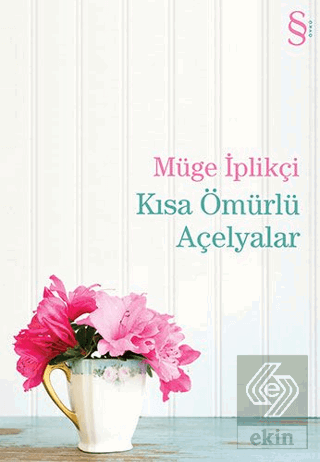 Kısa Ömürlü Açelyalar