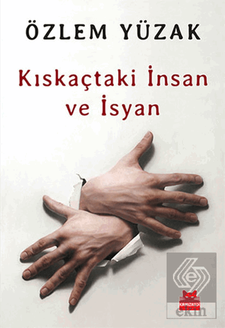 Kıskaçtaki İnsan ve İsyan