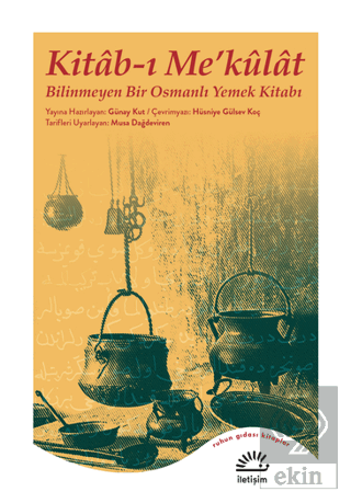 Kitab-ı Me\'külat - Bilinmeyen Bir Osmanlı Yemek Ki