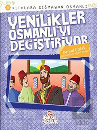 Kıtalara Sığmayan Osmanlı: 5 Yenilikler Osmanlı\'yı