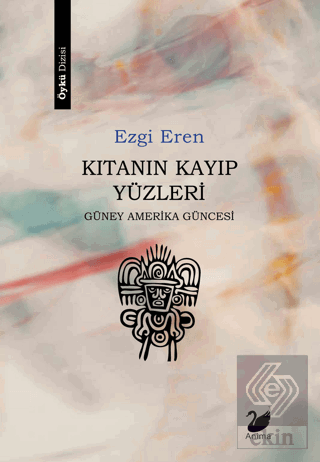 Kıtanın Kayıp Yüzleri - Güney Amerika Güncesi