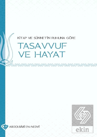 Kitap ve Sünnetin Ruhuna Göre Tasavvuf ve Hayat