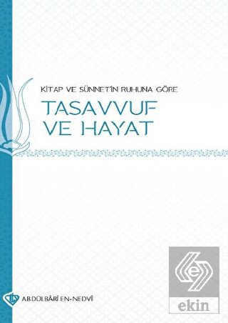 Kitap ve Sünnetin Ruhuna Göre Tasavvuf ve Hayat