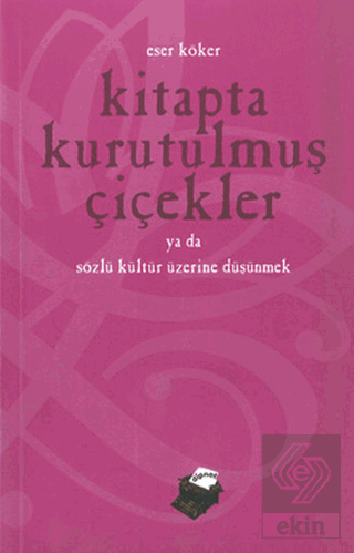 Kitapta Kurutulmuş Çiçekler Ya da Sözlü Kültür Üze