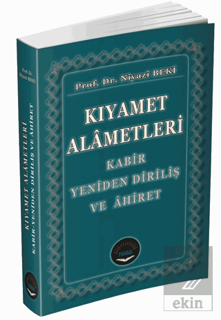 Kıyamet Alametleri - Kabir Yeniden Diriliş ve Ahir