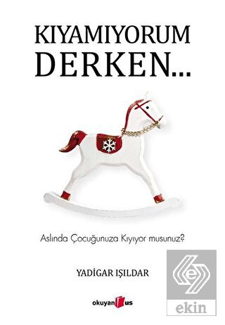 Kıyamıyorum Derken…