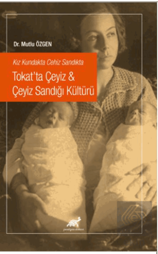 Kız Kundakta Cehiz Sandıkta Tokat'ta Çeyiz - Çeyiz