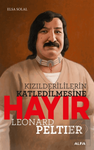 Kızılderililerin Katledilmesine Hayır - Leonard Pe