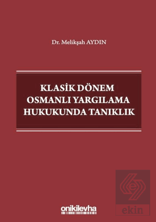 Klasik Dönem Osmanlı Yargılama Hukukunda Tanıklık